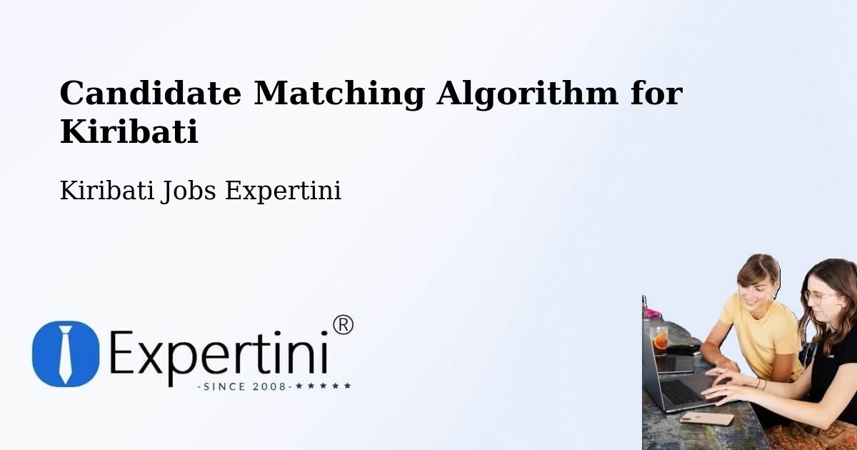 Candidate Matching Algorithm Overview – Kanton - Kiribati Jobs Expertini