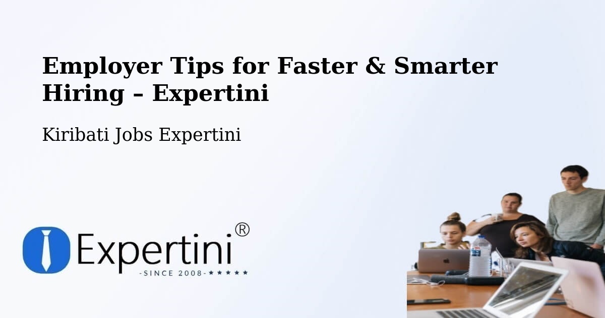 Employer Tips for Hiring & Recruitment – Kanton - Kanton, Kiribati Jobs Expertini